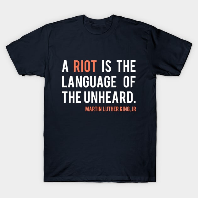 Martin Luther King Jr Riot Quote T-Shirt by EbukaAmadiObi19